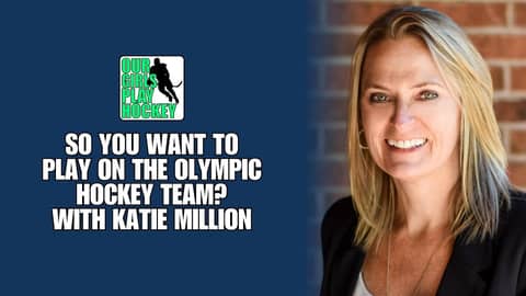 Our Girls Play Hockey - So You Want To Play On The Olympic Hockey Team With Katie Million