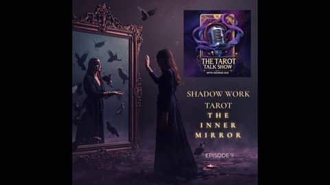 Shadow Work Tarot - The Inner Mirror | Episode 9