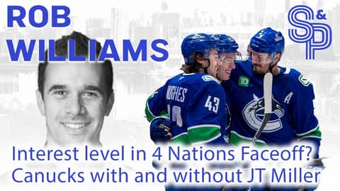 Rob Williams: Interest level in the 4 Nations Faceoff. Canucks with and without J.T. Miller