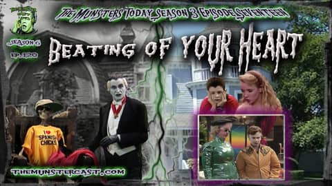 120: Beating Of Your Heart (The Munsters Today Season 3)