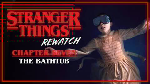 Stranger Things Rewatch | Chapter 7: The Bathtub