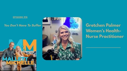 Ep.216 You Don't Have To Suffer- (Gretchen Palmer-Women’s Health Nurse Practitioner)