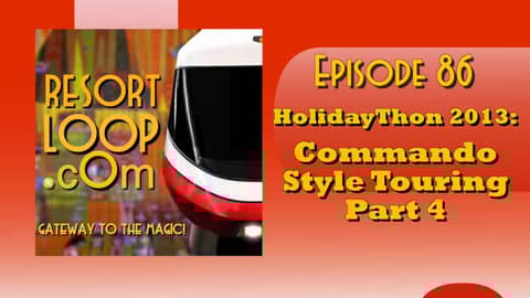 ResortLoop.com Podcast Episode 86 - HolidayThon 2013:  Commando Style Touring , Part 4