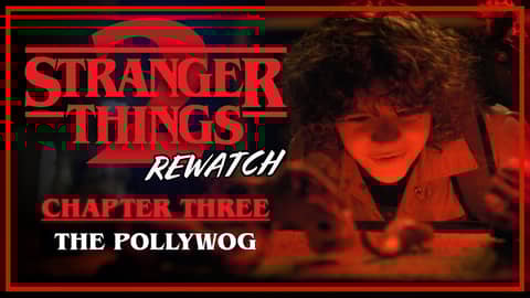 Stranger Things 2 Rewatch | Chapter 3: The Pollywog