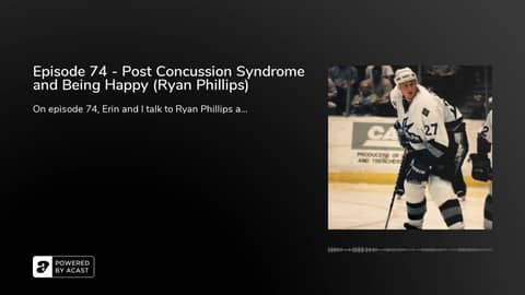Episode 74 - Post Concussion Syndrome and Being Happy (Ryan Phillips)