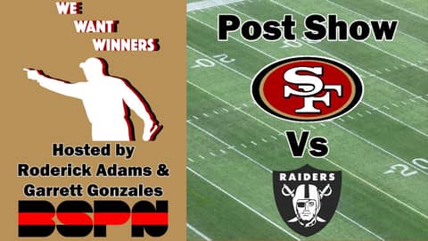49ers Vs. Raiders Post Show | Preseason | We Want Winners