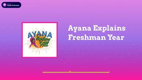 Ayana Explains It All - Ayana Explains Freshman Year