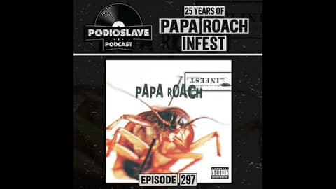 Ep 297: 25 Years of Papa Roach - Infest