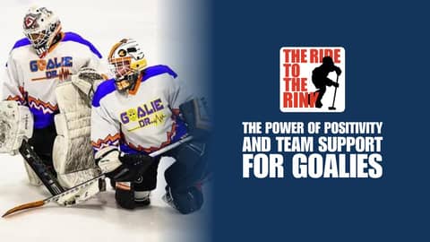 The Ride To The Rink - The Power of Positivity and Team Support For Goalies