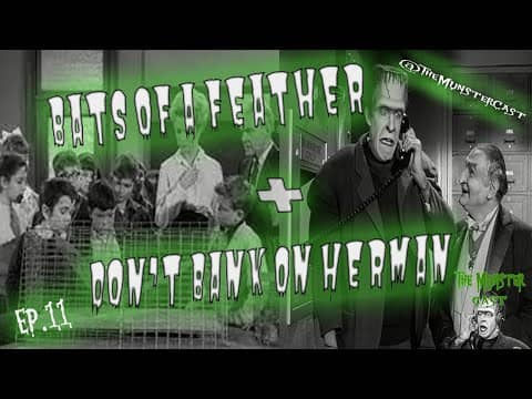 11: Bats Of A Feather & Don't Bank On Herman
