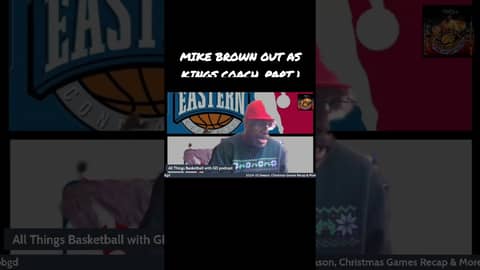 MIKE BROWN OUT AS KINGS COACH, PART 1... #nba #basketball #mikebrown #sacramentokings #podcast