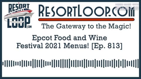 Epcot Food and Wine Festival 2021 Menus! [Ep. 813]