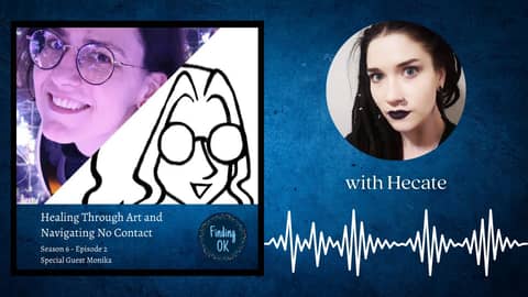 Healing Through Art and Navigating No Contact - Finding OK - Season 6 Episode 2 Healing Through Art and Navigating No Contact - Finding OK - Season 6 Episode 2