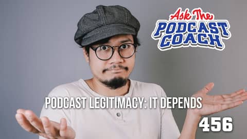 Podcast Legitimacy: It Depends