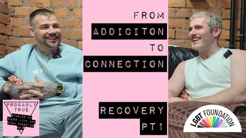 Loneliness, Addiction, and Recovery (with LGBT Foundation) |  Pt 1