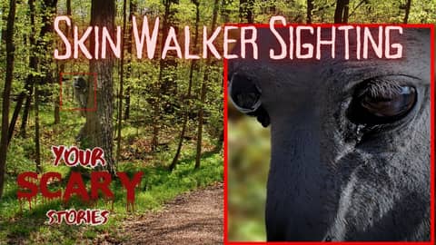 Skin Walker Sighting true scary story