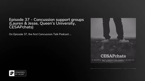 Episode 37 - Concussion support groups (Lauren & Jesse, Queen's University, CESAPchats)