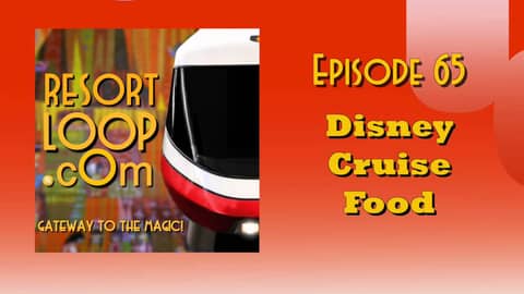 ResortLoop.com Podcast Episode 65 - Disney Cruise Food ResortLoop.com Podcast Episode 65 - Disney Cruise Food