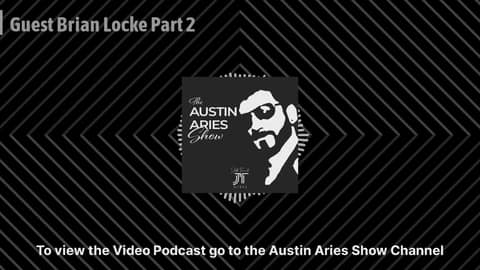 Guest Brian Locke Part 2 | Austin Aries Show Guest Brian Locke Part 2 | Austin Aries Show