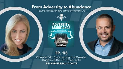 EP115: Chapter VI: "Discovering the Greater Good in Difficult Times" with Beth Boisseau-Coots
