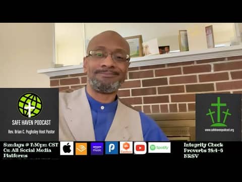 Safe Haven Podcast “Integrity Check”   Proverbs 28:4-6 NRSV    6/17/2023