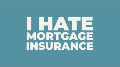 I Hate Mortgage Insurance
