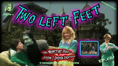 69: Two Left Feet (The Munsters Today)