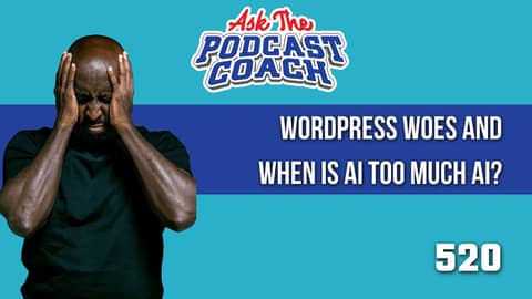 WordPress Woes and When is AI Too Much AI?