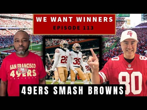 49ers SMASH Browns! Purdy's Bounce Back & Skyy Moore Sets the Tone | We Want Winners