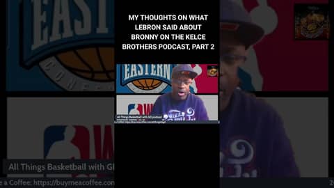 THOUGHTS ON WHAT LEBRON SAID ABOUT BRONNY ON THE KELCE BROTHERS PODCAST, PART 2... #nba #basketball