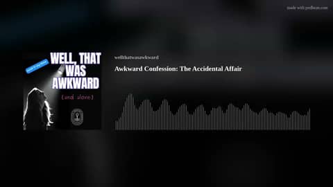 Awkward Confession: The Accidental Affair