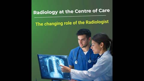 Radiology At The Centre Of Care, the changing role of the Radiologist Radiology At The Centre Of Care, the changing role of the Radiologist