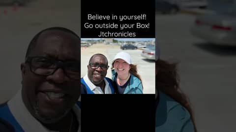 Believe in yourself! Go outside your Box! Jtchronicles