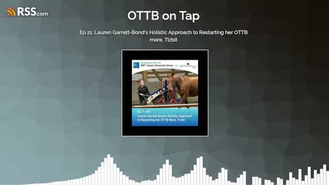Ep 21: Lauren Garrett-Bond’s Holistic Approach to Restarting her OTTB mare, Tizbit