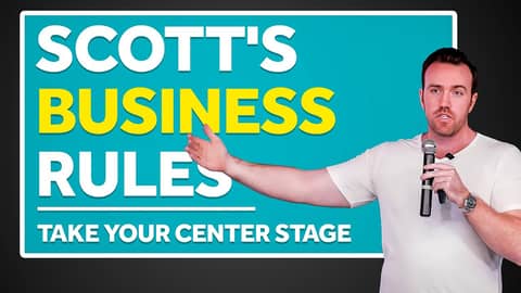 Scott's Business Rules (Take Your Center Stage)
