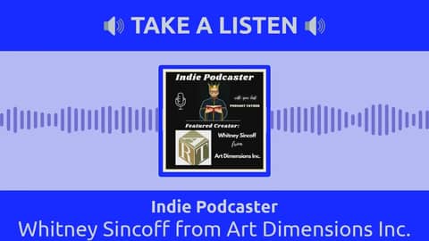 Indie Podcaster - Whitney Sincoff from Art Dimensions Inc.