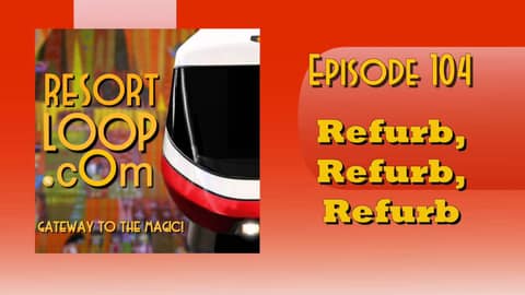 ResortLoop.com Podcast Episode 104 - Refurb, Refurb, Refurb