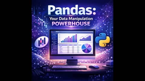 Module 3:   Pandas Your Data Manipulation Powerhouse