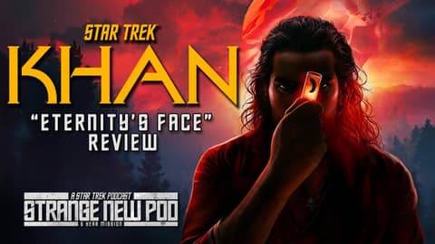 Star Trek: Khan "Eternity's Face" Finale Review | #review #recap