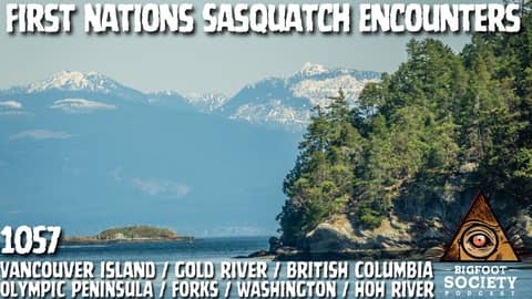 First Nations Man From Vancouver Island | Decades Of Sasquatch | Bigfoot Society 1057 First Nations Man From Vancouver Island | Decades Of Sasquatch | Bigfoot Society 1057