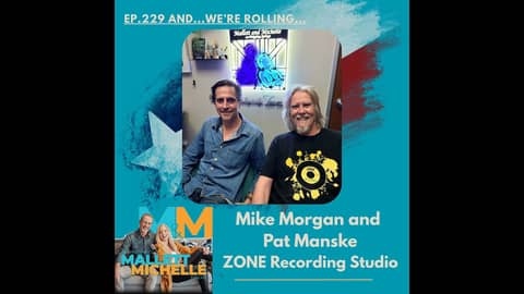 Ep.229 And...We're Rolling! (Mike Morgan and Pat Manske of The Zone Recording Studio)