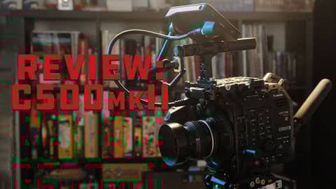 REVIEW: Canon C500mkII // The Full Frame 6K Juggernaut