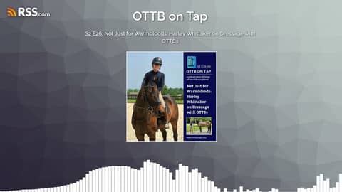 S2 E26: Not Just for Warmbloods: Harley Whittaker on Dressage with OTTBs