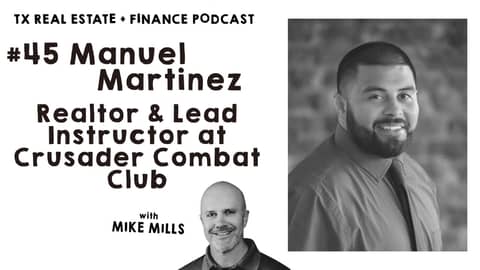 Texas Real Estate & Finance Podcast: #45 Manuel Martinez Texas Real Estate & Finance Podcast: #45 Manuel Martinez