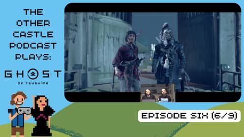 The Other Castle Podcast Ghost of Tsushima Playthrough Part 6