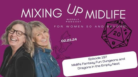197. Midlife Fantasy Fun: Dungeons and Dragons in the Empty Nest