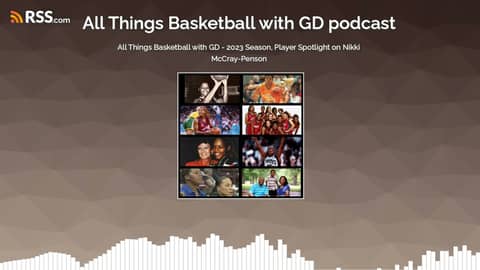 All Things Basketball with GD - 2023 Season, Player Spotlight on Nikki McCray-Penson