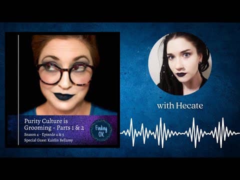 Purity Culture is Grooming Parts 1 & 2 - Finding OK - S4 Ep 4 & 5 with Kaitlin Bellamy Purity Culture is Grooming Parts 1 & 2 - Finding OK - S4 Ep 4 & 5 with Kaitlin Bellamy
