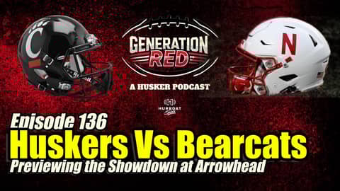 Previewing the Huskers VS the Bearcats | Episode 136 | Generation Red: A Husker Podcast