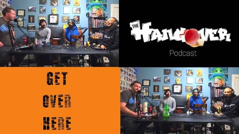 Get Over Here | The Hangover Podcast Ep. 26